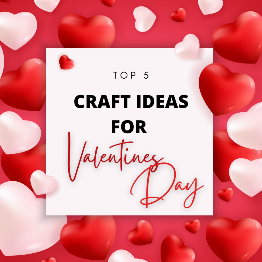 Top 5 Craft Ideas for Valentines Day